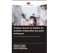 Progrès récents en matière de produits d'obturation des puits et fissures