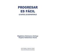 Progresar Es Fácil. Lo Difícil Es Soportarlo