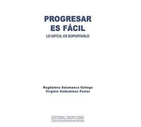 Progresar Es Fácil. Lo Difícil Es Soportarlo