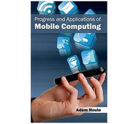 Progress And Applications Of Mobile Computing