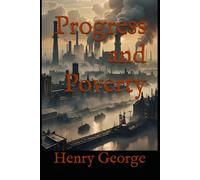 Progress and Poverty: An Inquiry into Land, Wealth, and Economic Inequality in the Nineteenth Century