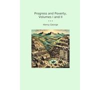 Progress and Poverty, Volumes I and II