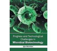 Progress And Technological Challenges In Microbial Biotechnology