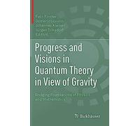 Progress And Visions In Quantum Theory In View Of Gravity