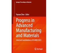 Progress in Advanced Manufacturing and Materials: Selected Contributions of ICAMM 2025
