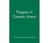 Progress in Ceramic Armor by The ACerS American Ceramics Society
