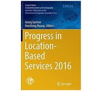 Progress In Location-Based Services 2016