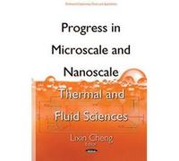 Progress in Microscale and Nanoscale Thermal and Fluid Sciences (Mechanical Engineering Theory) - [Version Originale] Inconnu (Auteur)