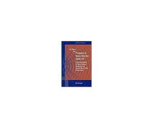 Progress In Nano-Electro Optics Iv : Characterization Of Nano-Optical Materials And Optical Near-Field Interactions Springer Series In Optical Sciences