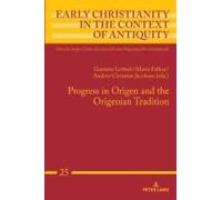Progress In Origen And The Origenian Tradition