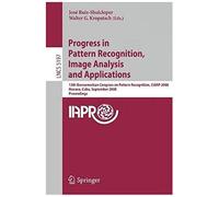 Progress In Pattern Recognition, Image Analysis And Applications