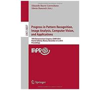 Progress In Pattern Recognition, Image Analysis, Computer Vision, And Applications