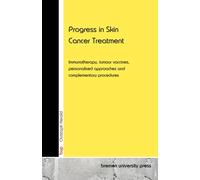 Progress in Skin Cancer Treatment: Immunotherapy, tumour vaccines, personalised approaches and complementary procedures