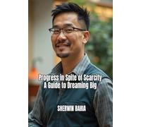 Progress in Spite of Scarcity, A Guide to Dreaming Big