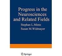 Progress In The Neurosciences And Related Fields