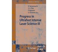 Progress in Ultrafast Intense Laser Science Volume III