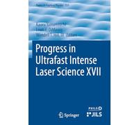 Progress in Ultrafast Intense Laser Science XVII