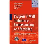 Progress In Wall Turbulence: Understanding And Modeling