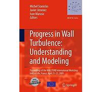 Progress In Wall Turbulence: Understanding And Modeling