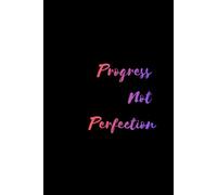 Progress Not Perfection: Blank Inspirational Notebook: Motivational Quote | Blank Pages for Notes, Ideas & Sketches