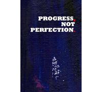 Progress, Not Perfection.: Positive Affirmation, Motivational and Inspirational Notebook