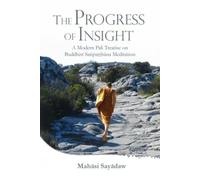 Progress of Insight: Treatise on Buddhist Satipathana Meditation