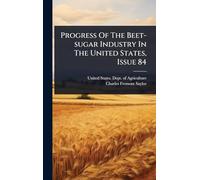 Progress Of The Beet-sugar Industry In The United States, Issue 84