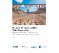 Progress on Transboundary Water Cooperation: Mid-term Status of SDG Indicator 6.5.2, with a Special Focus on Climate Change, 2024