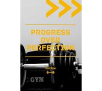 Progress Over Perfection: A Fitness Tracker Journal for Strength Training, Cardio, and Wellness Goals: Daily Workout Logbook with 160 Pages to Track Exercises, Sets, Reps, Weight, and Progress.