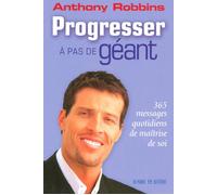 Progresser à pas de géant - 365 messages quotidiens de maitrise de soi 365 messages quotidiens de maîtrise - Anthony Robbins - Un Monde Different - broché - Guide
