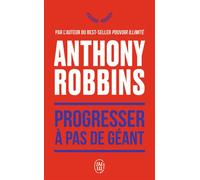 Progresser à pas de géant 365 messages quotidiens de maîtrise de soi - Anthony Robbins - J'ai Lu - Poche - Guide