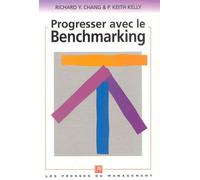 Progresser Avec Le Benchmarking - Guide Pratique Pour Atteindre Un Niveau Maximum De Performance