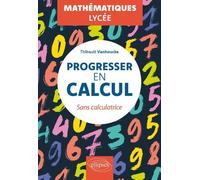 Progresser En Calcul Sans Calculatrice - Mathématiques Lycée