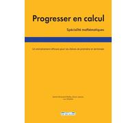 Progresser En Calcul, Spécialité Mathématiques - Un Entraînement Efficace Pour Les Élèves De 1re Et Tle