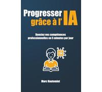 Progresser grâce à l'IA: Boostez vos compétences professionnelles en 5 minutes par jour