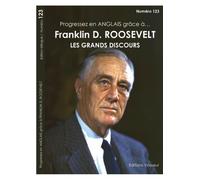 Progressez en anglais grâce à... Franklin D. Roosevelt Les grands discours - Franklin Delano Roosevelt - Vasseur - broché - Méthode de langue