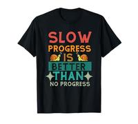 Progression lente, c'est mieux que pas de vêtements de progrès T-Shirt