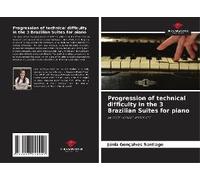 Progression Of Technical Difficulty In The 3 Brazilian Suites For Piano