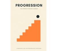 Progression Workout Logbook: The Ultimate Strength Training Journal for Tracking and Crushing Your Gym Goals - Detailed Workout Planner & Log Book for ... Progress Charts, Calendar & Plate Math