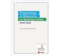 Progressisme et démocratie en Amérique latine 2000-2021 - Jean-Jacques Kourliandsky - L'aube Eds De - broché - Essai