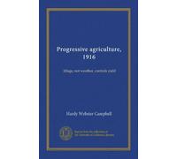 Progressive agriculture, 1916: tillage, not weather, controls yield