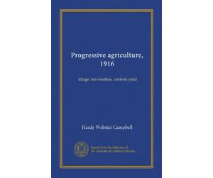 Progressive agriculture, 1916: tillage, not weather, controls yield
