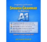 Progressive and Practical Spanish Grammar for Beginners A1: Spanish as a Foreign Language (ELE)