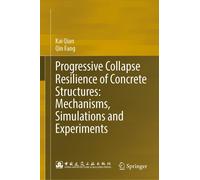 Progressive Collapse Resilience Of Concrete Structures: Mechanisms, Simulations And Experiments