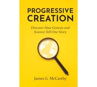 Progressive Creation: Discover How Genesis and Science Tell One Story