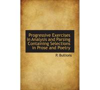 Progressive Exercises In Analysis And Parsing Containing Selections In Prose And Poetry