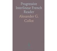 Progressive Interlinear French Reader: An inductive course of interlinear readings and grammar to build reading fluency