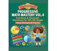 Progressive Math Mastery Vol.4: Fractions & Decimals Workbook for 4th-5th Grade