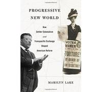 Progressive New World: How Settler Colonialism and Transpacific Exchange Shaped American Reform - [Version Originale] Inconnu (Auteur)