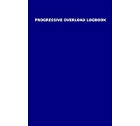 Progressive Overload Logbook: Workout Log Book to Track Your Lifts and Strength Progress